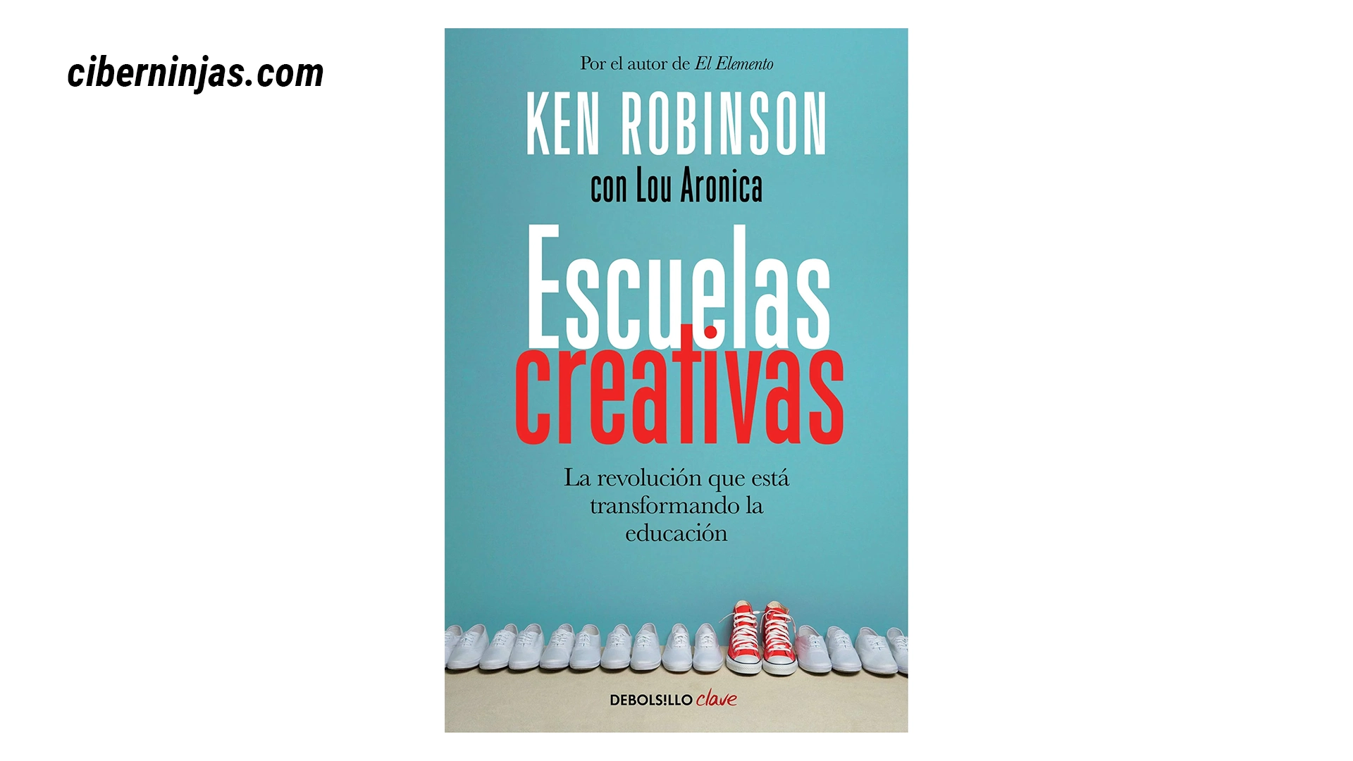 Escuelas Creativas: La revolución que está transformando la educación de Ken Robinson