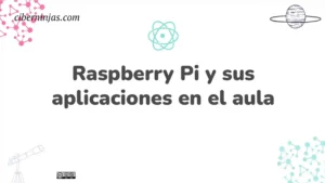 Raspberry Pi desde Cero y sus Aplicaciones en el Aula